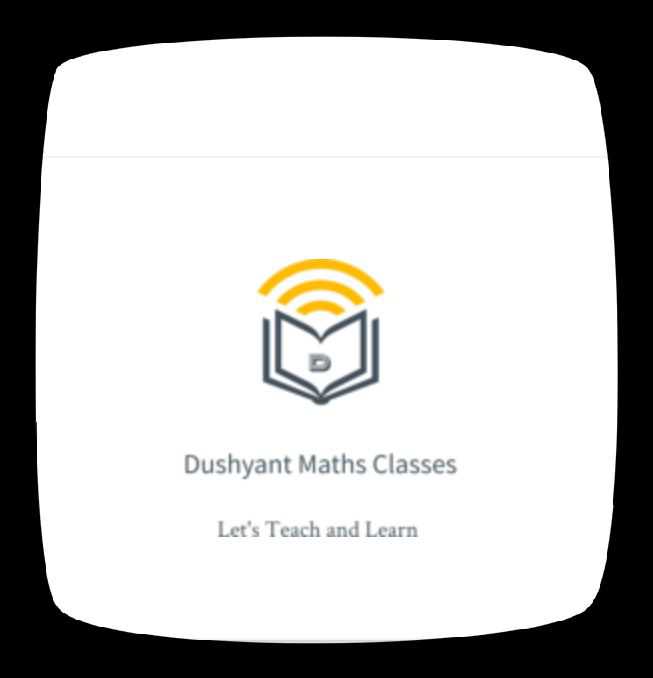 Dushyant Maths Classes; Online Classes; Teach Online; Online Teaching; Virtual Classroom