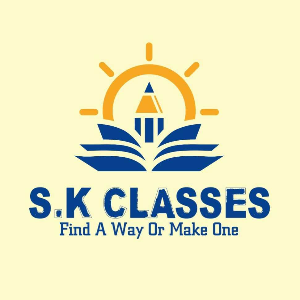 S.K CLASSES | Teachmint